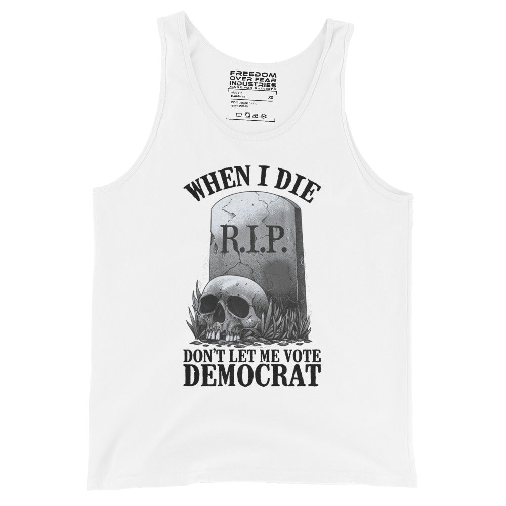 Freedom Over Fear Industries When I Die Don't Let Me Vote Freedom Over Fear Industries