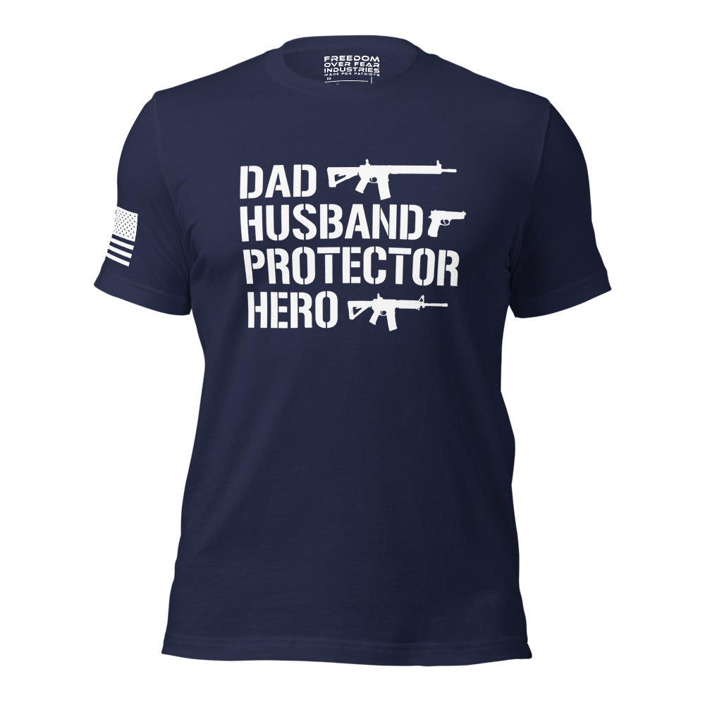 Dad, Husband, Protector, Hero Patriotic American Gun Owner Rights Men&#39;s T-Shirt Freedom Over Fear Industries