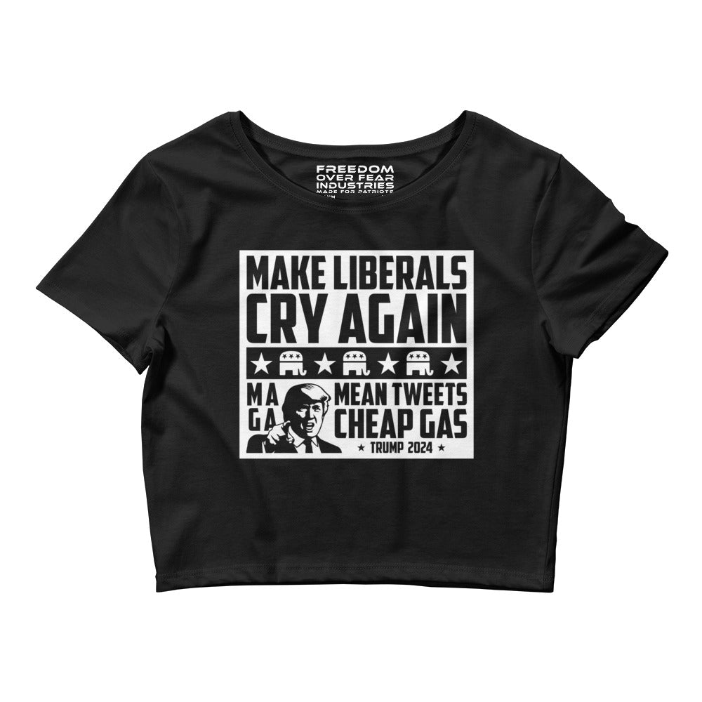 Make Liberals Cry Again Women's Crop Tee Freedom Over Fear Industries