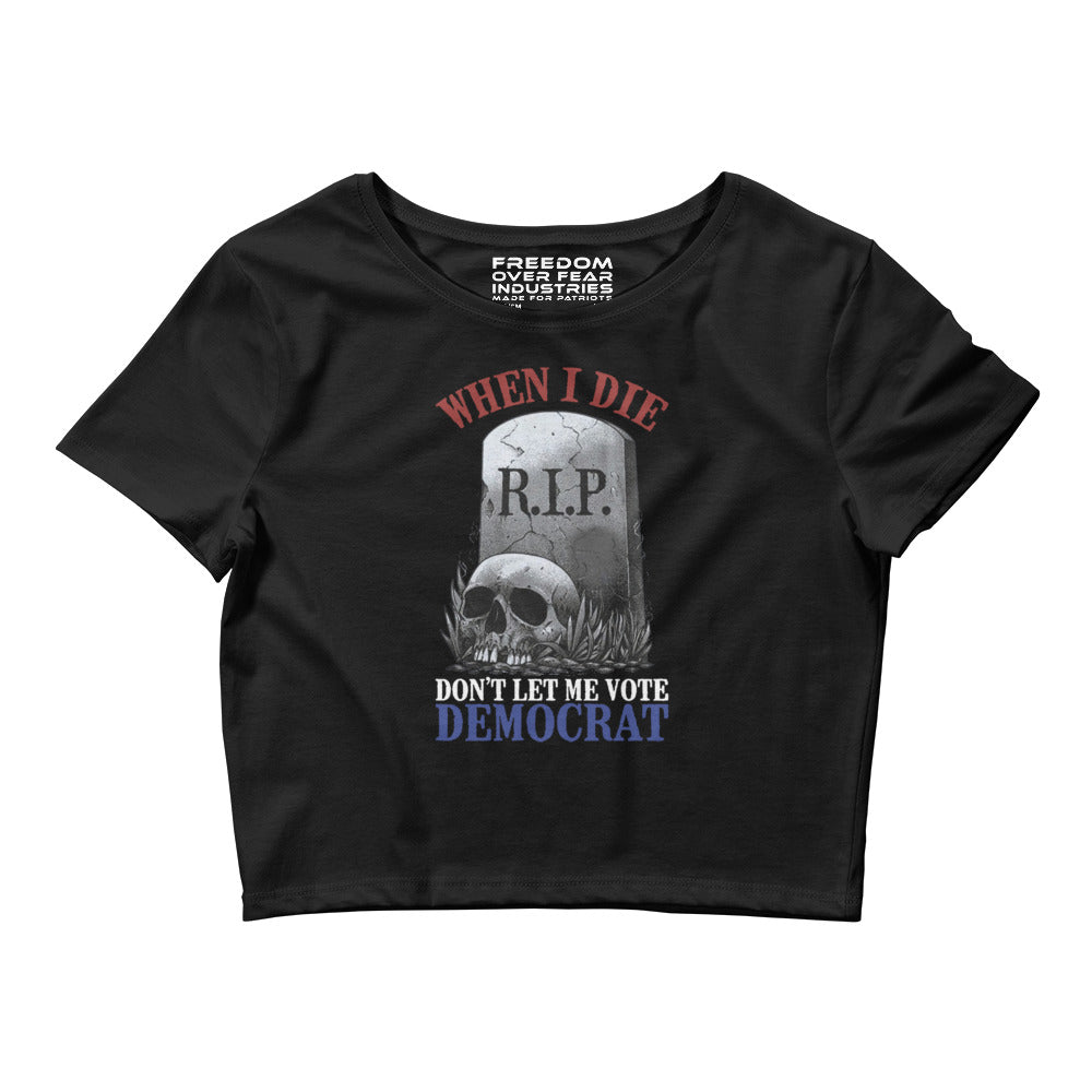 When I Die Women's Crop Tee Freedom Over Fear Industries