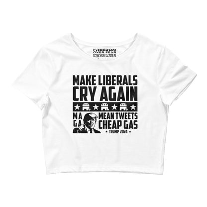 Make Liberals Cry Again Women's Crop Tee Freedom Over Fear Industries